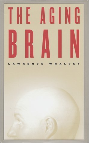 The Aging Brain (Maps of the Mind) by Whalley, Lawrence J. (2001) Hardcover