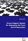 Group Support System for Managing the Front End of Innovation