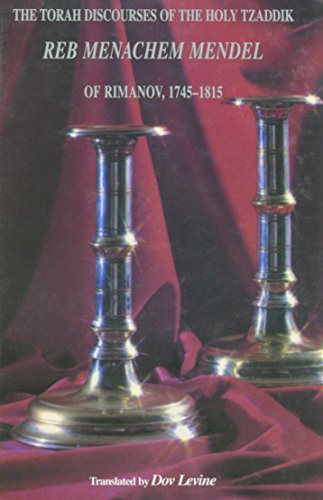 The Torah Discourses of the Holy Tzaddik Reb Menachem Mendel of Rimanov 1745-1815