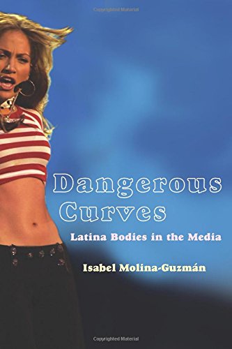 dangerous curves latina bodies in the media critical cultural communication