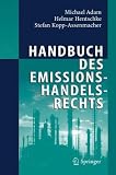 Handbuch des Emissionshandelsrechts - Michael Adam, Helmar Hentschke, Stefan Kopp-Assenmacher