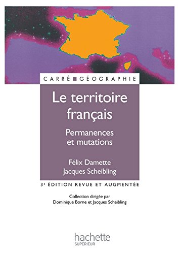 Download Le territoire français - Permanences et mutations (Carré Géographie) Download Le territoire français - Permanences et mutations (Carré Géographie)
