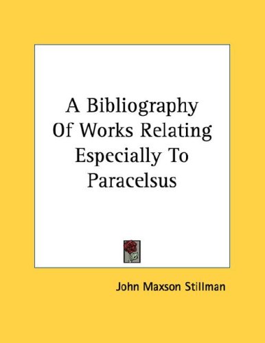 A Bibliography of Works Relating Especially to Paracelsus