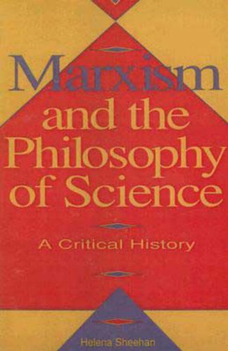Marxism and the Philosophy of Science: A Critical History