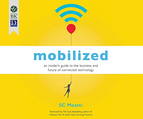 Download Mobilized: An Insider's Guide to the Business and Future of Connected Technology