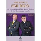 Aprende a SER RICO - Las enseñanzas del gurú más famoso de las finanzas personales (Spanish Edition)