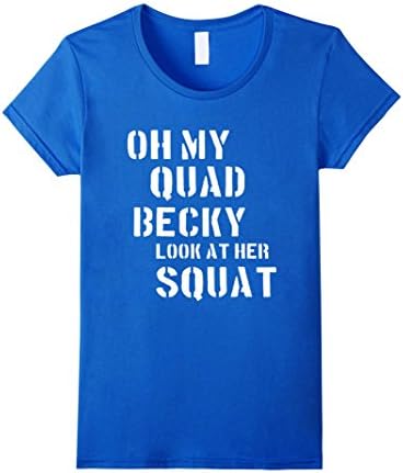 Women's Oh My Quad Becky Look At Her Squat Fit Gym Workout T-Shirt Large Royal Blue