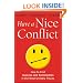 Have a Nice Conflict: How to Find Success and Satisfaction in the Most Unlikely Places