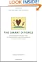 The Smart Divorce: Proven Strategies and Valuable Advice from 100 Top Divorce Lawyers, Financial Advisers, Counselors, and Other Experts