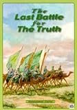The last battle for the truth : (based on ahadith from Bukhari, Muslim and Abu Dawud)