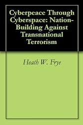 Cyberpeace Through Cyberspace: Nation-Building Against Transnational Terrorism