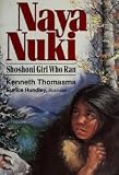 Naya Nuki,Shoshoni Girl Who Ran.[Story of a companion of Sacajawea].