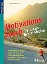 Der Motivations-Coach: Die Lust am Sport entdecken