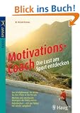 Der Motivations-Coach: Die Lust am Sport entdecken