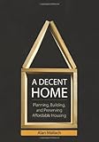A decent home : planning, building, and preserving affordable housing