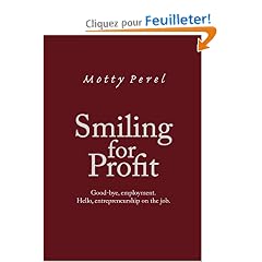 Smiling for Profit: Good-bye, Employment - Hello, Entrepreneurship on the Job