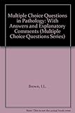 Multiple choice questions in pathology : with answers and explanatory comments
