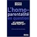 L'homoparentalit� en question : Et l'enfant dans tout �a ?