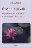 L\'esprit et la Voie : Réflexions d\'un moine bouddhiste sur la vie