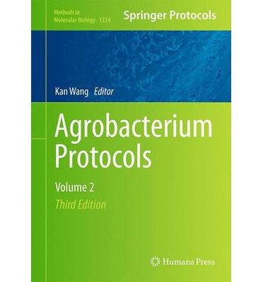 [(Agrobacterium Protocols: Volume 2)] [Author: Kan Wang] published on (January, 2015)