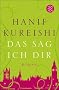 Das sag ich dir: Roman