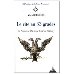 Le rite en 33 grades : De Frederick Dalcho � Charles Riandey