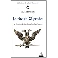 Le rite en 33 grades : De Frederick Dalcho � Charles Riandey