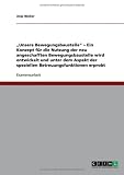 ""Unsere Bewegungsbaustelle"" - Ein Konzept f&uuml;r die Nutzung der neu angeschafften Bewegungsbaustelle wird entwickelt und unter dem Aspekt der speziellen Betreuungsfunktionen erprobt
