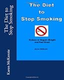 The Diet to Stop Smoking: Reduce or Regain Weight and Feel Great
