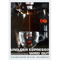 Und der Espresso wird gut: Aus dem Kaffee-Netz.de - ein Lesebuch