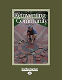 Reinventing Community (EasyRead Large Edition): Stories from the Walkways of Cohousing