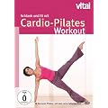 Schlank & fit mit Cardio-Pilates - Das neue Pilates mit dem Extra Fatburner Kick
