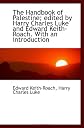 The Handbook of Palestine; edited by Harry Charles Luke and Edward Keith-Roach. With an introduction