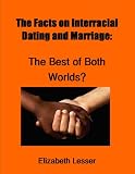 The Facts on Interracial Dating and Marriage: The Best of Both Worlds?