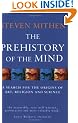 The Prehistory Of The Mind: A Search for the Origins of Art, Religion and Science