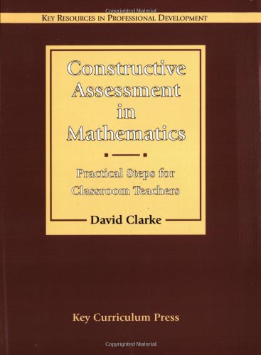 Constructive Assessment in Mathematics: Practical Steps for Classroom Teachers (Key Resources in Professional Development)
