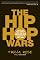 The Hip Hop Wars: What We Talk About When We Talk About Hip Hop--and Why It Matters