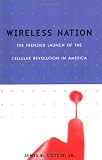 Wireless Nation: The Frenzied Launch Of The Cellular Revolution