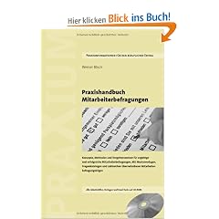 Praxishandbuch Mitarbeiterbefragungen: Konzepte, Methoden und Vorgehensweisen f�r ergiebige und erfolgreiche Mitarbeiterbefragungen. Mit ... �bernehmbaren Mitarbeiterbefragungsb�gen