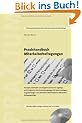 Praxishandbuch Mitarbeiterbefragungen: Konzepte, Methoden und Vorgehensweisen f�r ergiebige und erfolgreiche Mitarbeiterbefragungen. Mit ... �bernehmbaren Mitarbeiterbefragungsb�gen