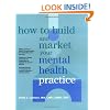 How to Build and Market Your Mental Health Practice