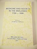 Medicine and society in the Midlands1750-1950
