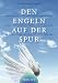 Den Engeln auf der Spur