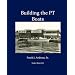 Building the PT Boats: An Illustrated History of U.S. Navy Torpedo Boat Construction in World War II