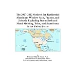 The 2007-2012 Outlook for Residential Aluminum Window Sash, Frames, and Jalousie Excluding Storm Sash and Metal Molding, Trim, and Storefronts in the United States book cover