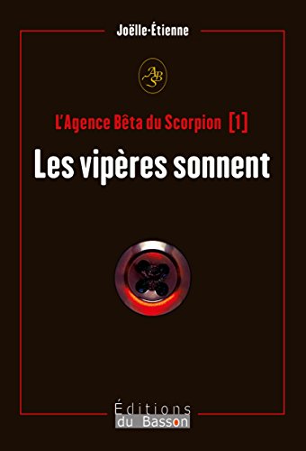 L'Agence Bêta du scorpion: Les vipères sonnent (French Edition)