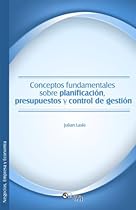 Conceptos fundamentales sobre planificación, presupuestos y control de gestión (Spanish Edition) Conceptos fundamentales sobre planificación, presupuestos y control de gestión (Spanish Edition)