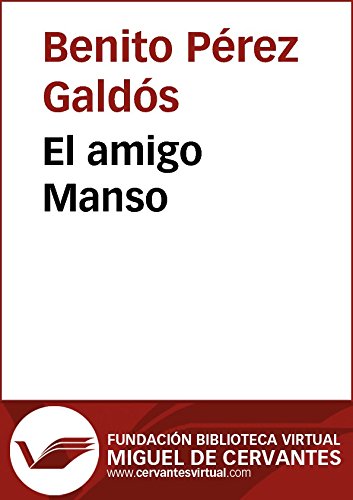El amigo Manso (Biblioteca Virtual Miguel de Cervantes) (Spanish Edition)