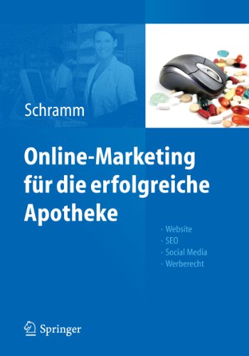 Online-Marketing für die erfolgreiche Apotheke: Website, SEO, Social Media, Werberecht (German Edition)