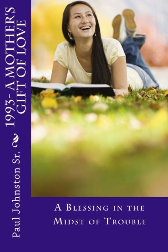 1993- A Mother's Gift of Love: A Blessing in the Midst of Trouble